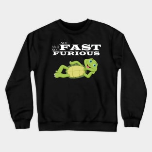 not fast not furious Crewneck Sweatshirt